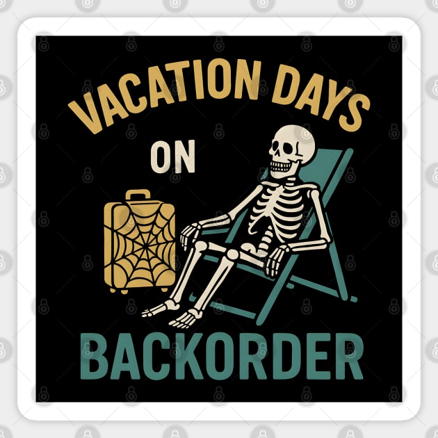 Vacation Days On Backorder Funny Skeleton Travel Graphic Sticker by MakerMind8.2
